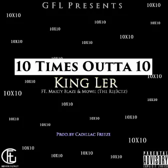 10 Times Outta 10 by King Ler