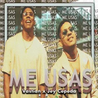 Me usas by Jey Cepeda