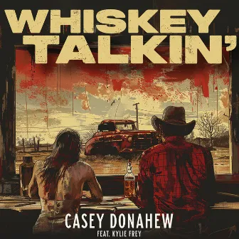 Whiskey Talkin' by Casey Donahew