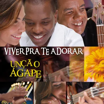 Viver Para Te Adorar by Ministério Unção Ágape