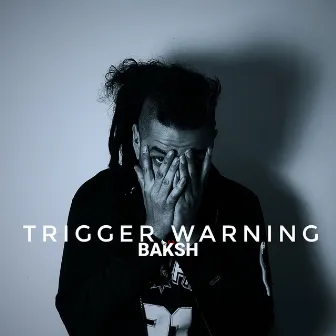 Trigger Warning by BAKSH