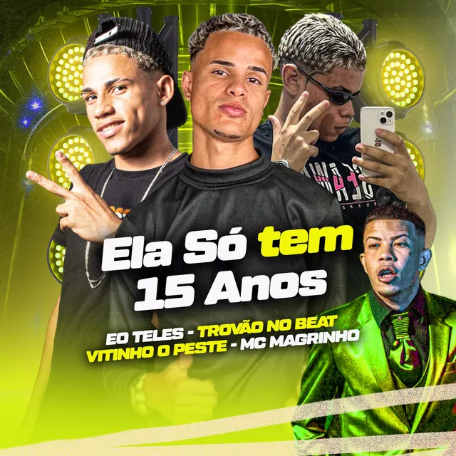 Ela Só Tem 15 Anos (feat. Mc Magrinho)