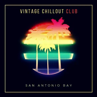 San Antonio Bay by Vintage Chillout Club