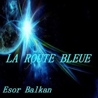 La route bleue by Esor Balkan