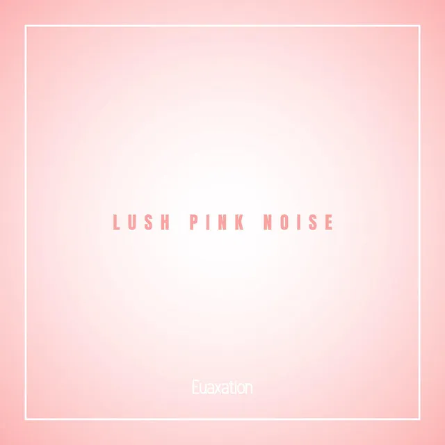 Lush Pink Noise