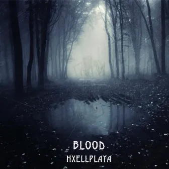 BLOOD by HXELLPLAYA