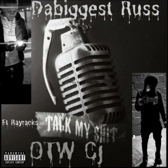 Talk my shit by DabiggestRuss