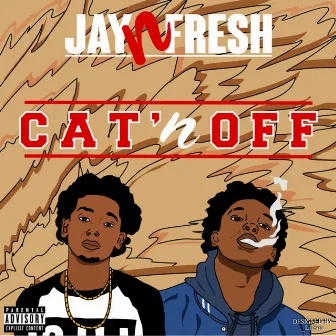 Cat'n Off - Single by Jay n Fresh