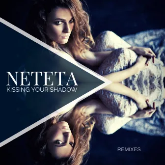 Kissing Your Shadow (Remixes) by Neteta