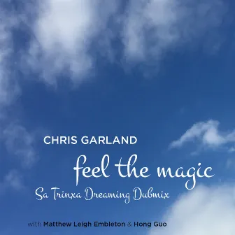 Feel the Magic (Sa Trinxa Dreaming Dubmix) by Chris Garland