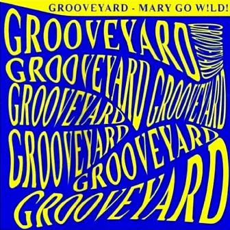 Mary Go Wild by Grooveyard