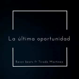 La Ultima Oportunidad by Baion Beats