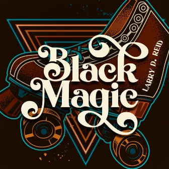 Black Magic by Larry D. Reid