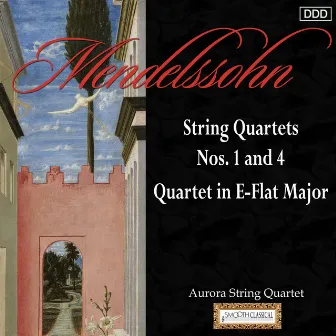 Mendelssohn: String Quartets Nos. 1 and 4 - Quartet in E-Flat Major by Aurora String Quartet