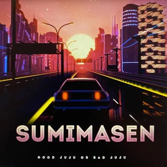 Sumimasen by Good Juju Or Bad Juju