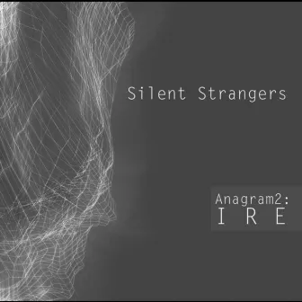 Anagram 2: Ire by Silent Strangers