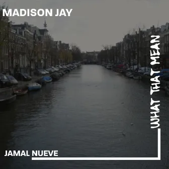 What That Mean by Jamal Nueve