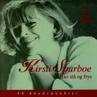 Ikke Stå Og Frys - 46 Høydepunkter (1964-94) by Kirsti Sparboe