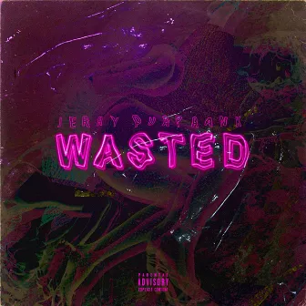 Wasted by Jerry Purpdrank