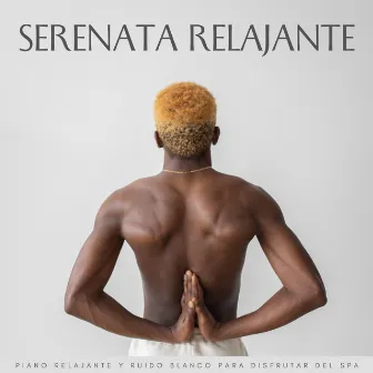 Serenata Relajante: Piano Relajante Y Ruido Blanco Para Disfrutar Del Spa by Ruido blanco granular