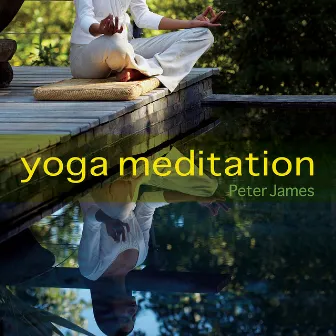 Yoga Meditation by Peter James