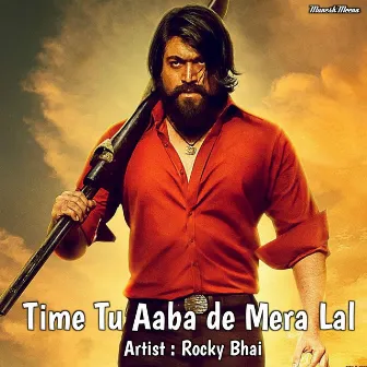 Time Tu Aaba De Mera Lal by Rocky Bhai