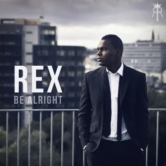 Be Alright by Rex