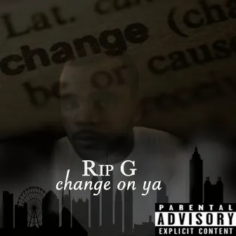 Change on Ya by Rip G