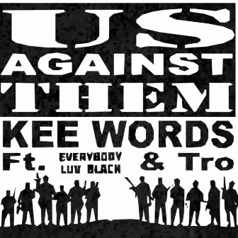 Us Against Them (feat. Everybody Luv Black & Tro) by Kee Words