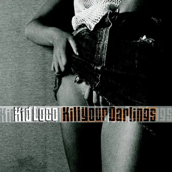 Kill your darlings by Kid Loco