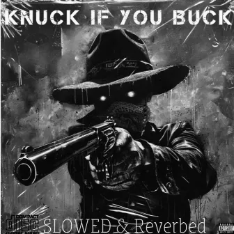 Knuck If You Buck (Slowed & Reverbed) by Cold Steppaa