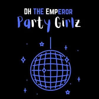 Party Girlz by DH The Emperor