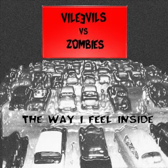 The Way I Feel Inside by Vile Evils