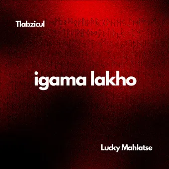 igama lakho by Tlabzicul