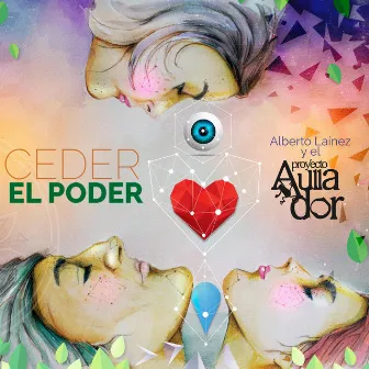 Ceder el Poder by Alberto Laínez y el Proyecto Aullador