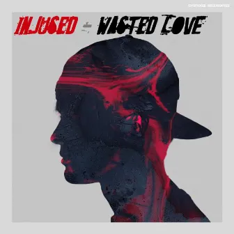 Wasted Love by Injused