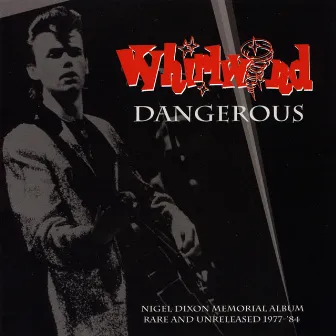 Dangerous - The Nigel Dixon Memorial Album by Whirlwind