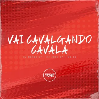 Vai Cavalgando Cavala by Mc CJ