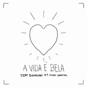 A Vida É Bela by Jeff Damaceno