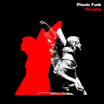 Changing by Phonic Funk