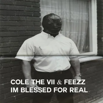 Im Blessed For Real by Cole The VII