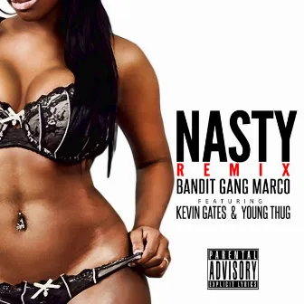 Nasty (remix) [feat. Kevin Gates & Young Thug) by Bandit Gang Marco