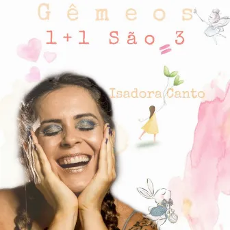 Gêmeos, Um Mais Um São Três by Isadora Canto