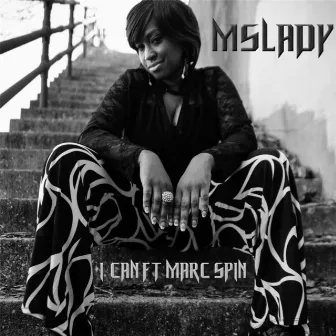 I Can (feat. Marc Spin) by Ms Lady