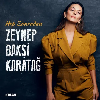 Hep Sonradan by Zeynep Baksi Karatağ