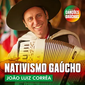 NATIVISMO GAÚCHO- JOÃO LUIZ CORRÊA (Ao Vivo) by João Luiz Corrêa