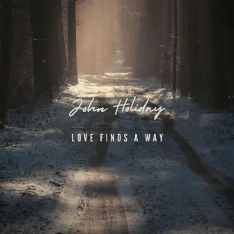 Love Finds A Way by John Holiday