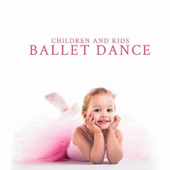 Children and Kids Ballet Dance – Music for Ballet Class for Dance Schools Lessons, Mozart, Bach, Chopin, Piano Music by Ballet Dancing Queen