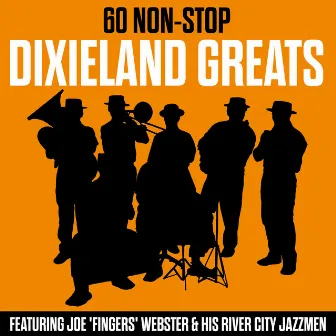 60 Non-Stop Dixieland Greats by Joe Fingers Webster & His River City Jazzmen