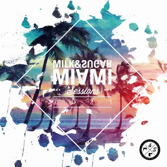 Milk & Sugar Miami Sessions 2021 by Milk & Sugar